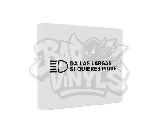 PEGATINA DA LAS LARGAS SI QUIERES PIQUE