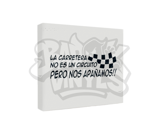 PEGATINA LA CARRETERA NO ES UN CIRCUITO PERO NOS APAÑAMOS