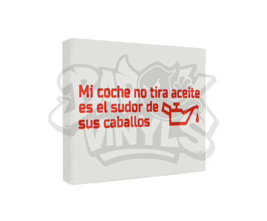 PEGATINA MI COCHE NO TIRA ACEITE ES EL SUDOR DE SUS CABALLOS