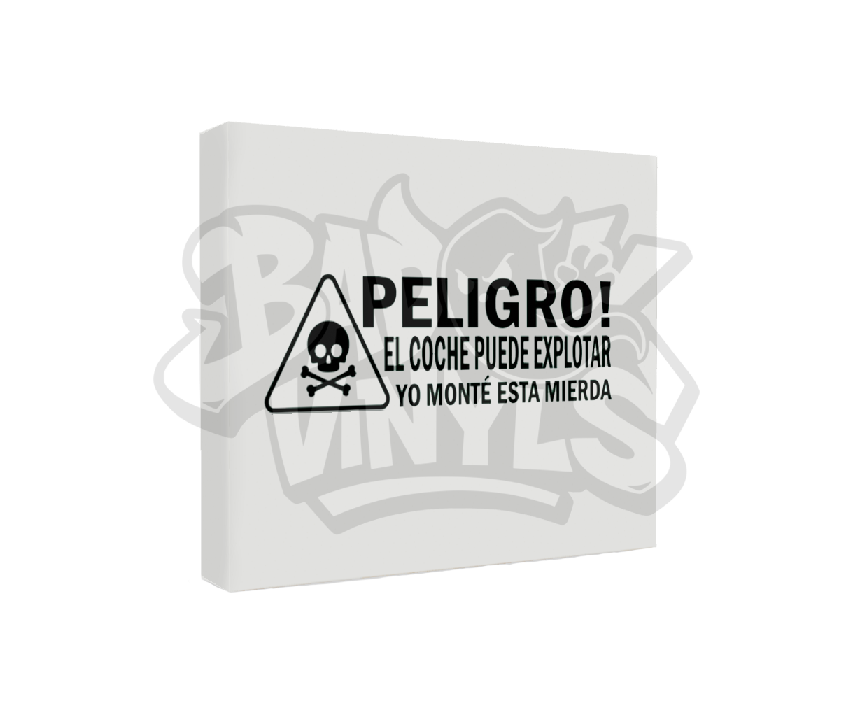 PEGATINA PELIGRO EL COCHE PUEDE EXPLOTAR YO MONTE ESTA MIERDA