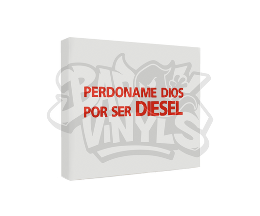 PEGATINA PERDONAME DIOS POR SER DIESEL GRANDE