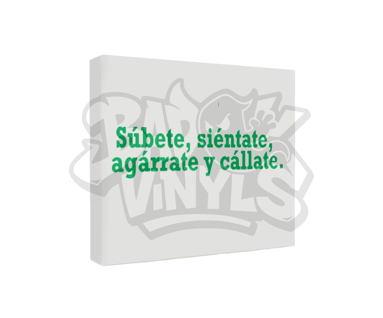 PEGATINA SUBETE SIENTATE AGARRATE CALLATE