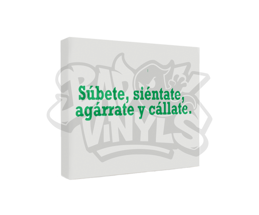 PEGATINA SUBETE SIENTATE AGARRATE CALLATE