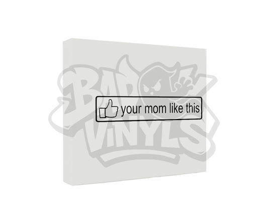 PEGATINA YOUR MOM LIKE THIS