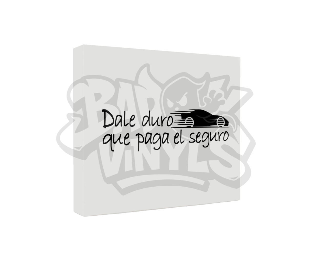 PEGATINA DALE DURO QUE PAGA EL SEGURO