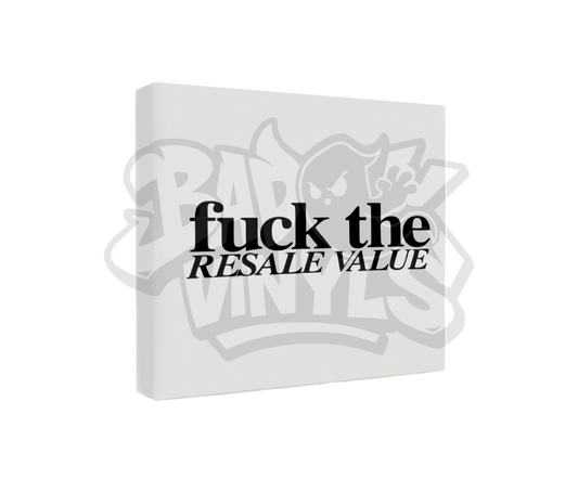 PEGATINA F*CK THE RESALE VALUE