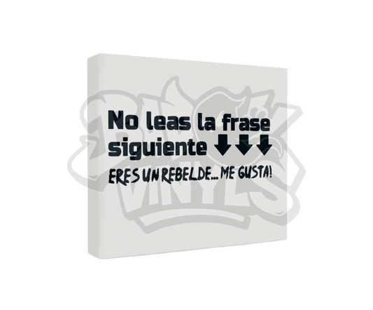 PEGATINA NO LEAS LA FRASE SIGUIENTE, ERES UN REBELDE.. ME GUSTA!
