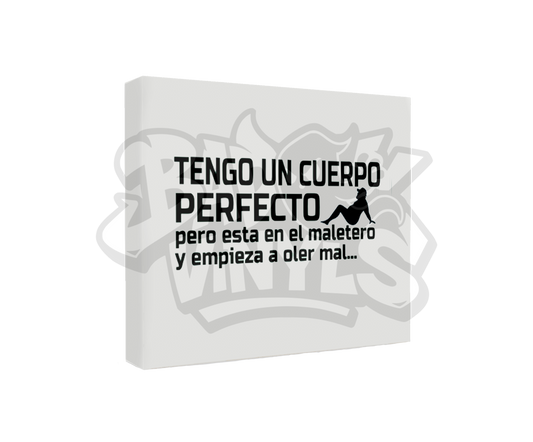 PEGATINA TENGO UN CUERPO PERFECTO PERO ESTA EN EL MALETERO Y EMPIEZA A OLER MAL